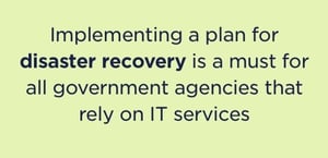 every government needs a disaster recovery plan DR is a must for all governments