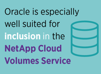 Oracle Database in NetApp Cloud Volumes Services Oracle well suited for inclusion in NetApp Cloud Volumes services