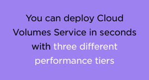 cloud volumes service deployment in seconds cloud volumes service deployment in seconds